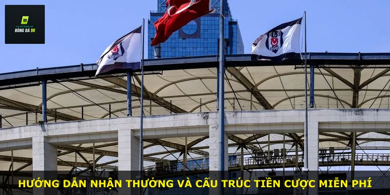 Hướng dẫn nhận thưởng và cấu trúc tiền cược miễn phí